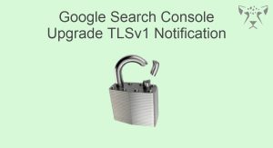 اخطار گوگل به وبمستران برای آپگرید TLS